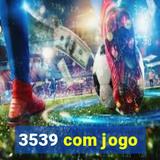 3539 com jogo