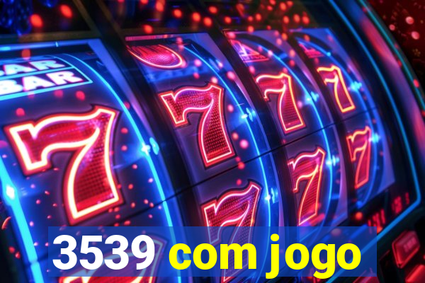 3539 com jogo