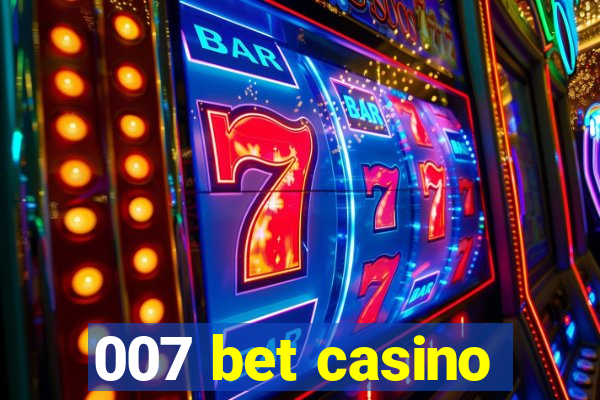 007 bet casino