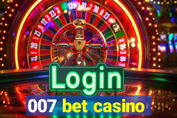 007 bet casino