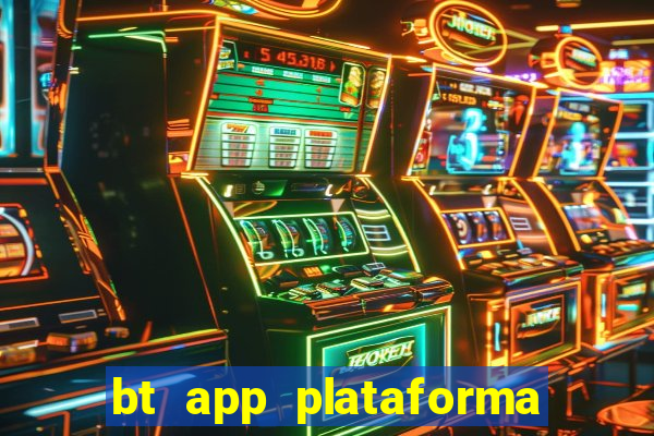 bt app plataforma de jogos