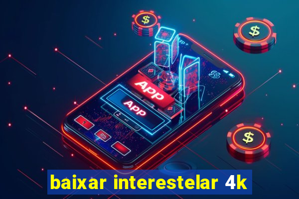 baixar interestelar 4k