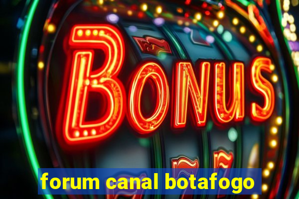 forum canal botafogo