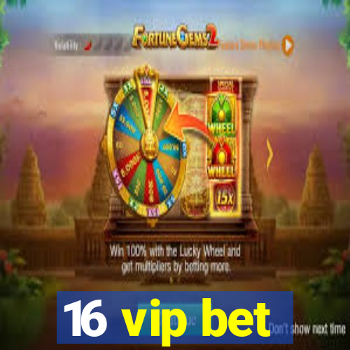 16 vip bet