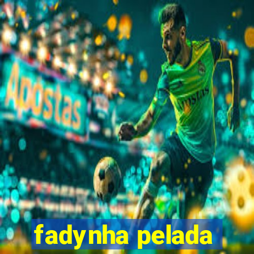 fadynha pelada