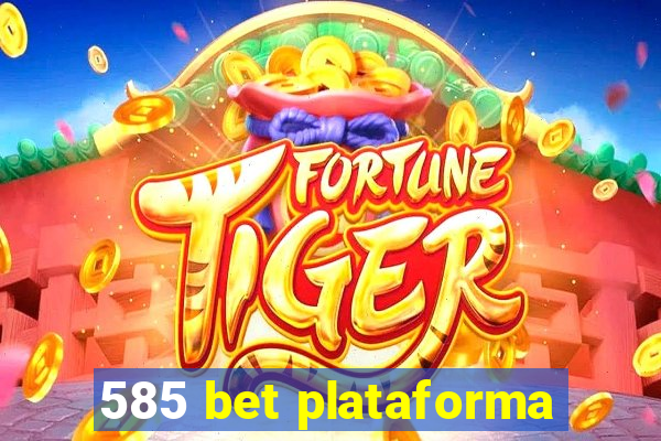 585 bet plataforma