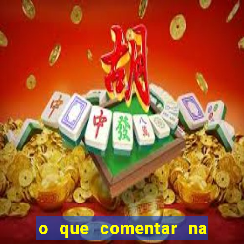 o que comentar na foto do amigo jogador