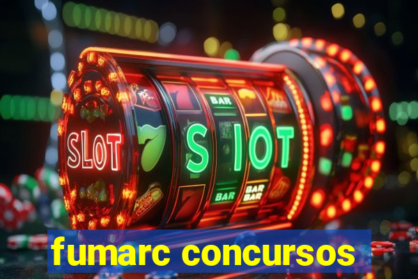 fumarc concursos