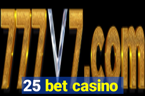 25 bet casino