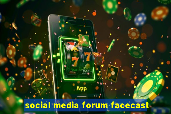 social media forum facecast