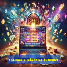 chelsea x leicester futemax