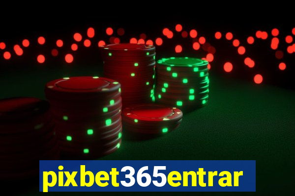 pixbet365entrar