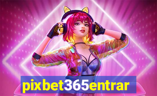 pixbet365entrar