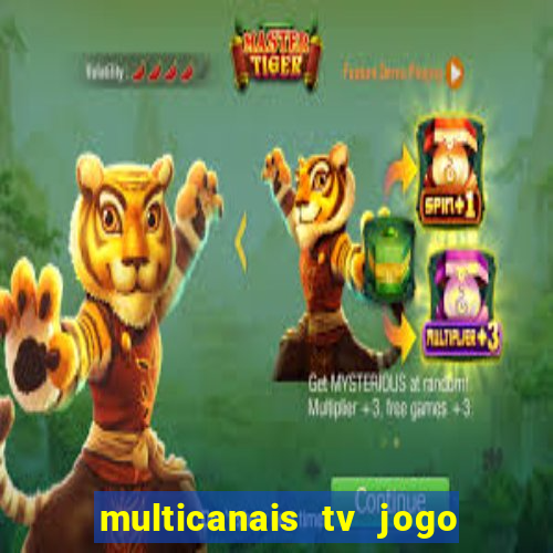 multicanais tv jogo ao vivo