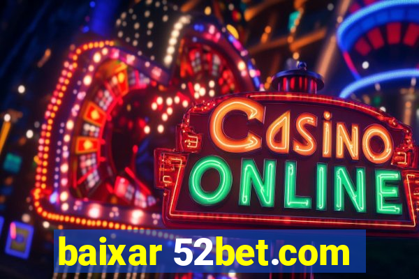 baixar 52bet.com