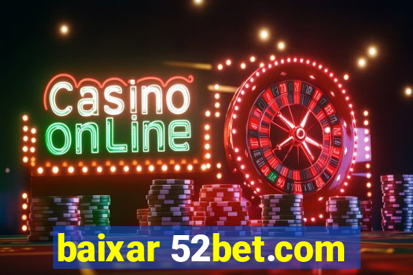 baixar 52bet.com