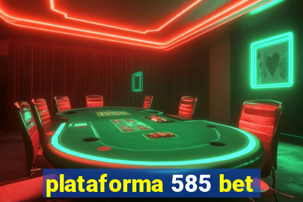 plataforma 585 bet