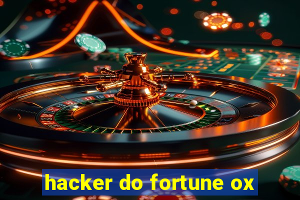 hacker do fortune ox