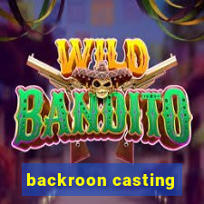 backroon casting