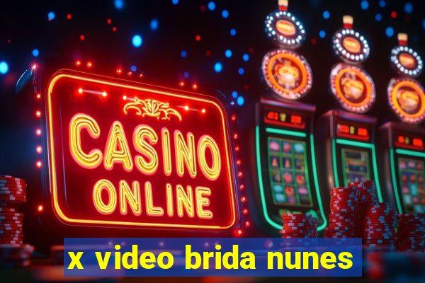 x video brida nunes