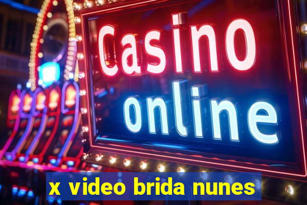 x video brida nunes