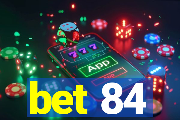 bet 84