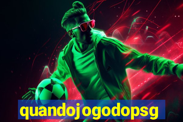 quandojogodopsg