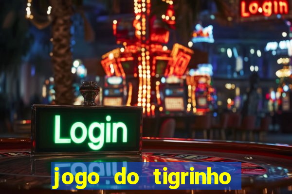 jogo do tigrinho bet vip