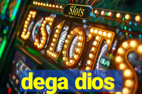 dega dios