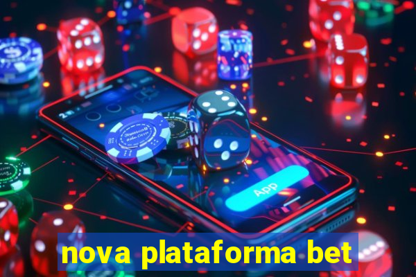 nova plataforma bet