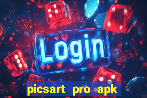 picsart pro apk versão antiga