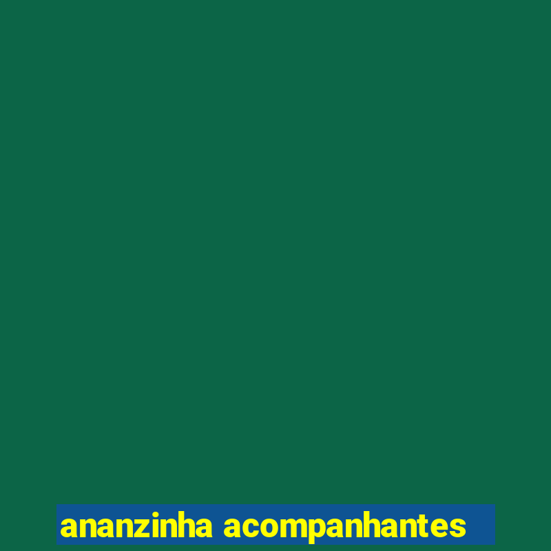 ananzinha acompanhantes