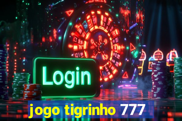 jogo tigrinho 777