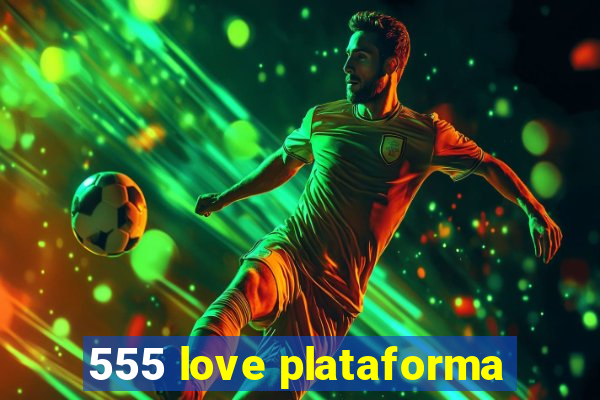 555 love plataforma