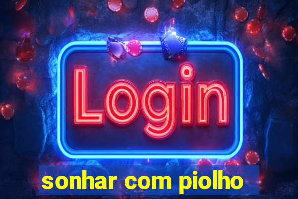 sonhar com piolho