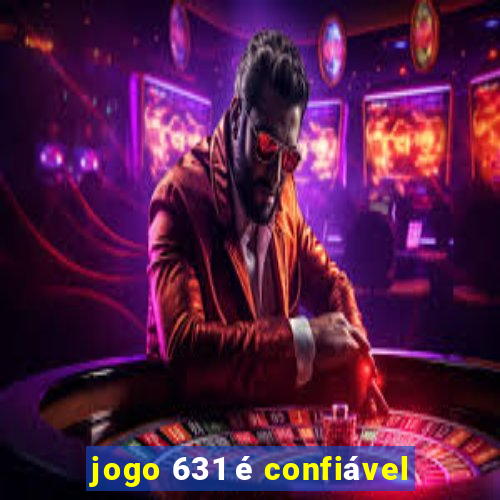 jogo 631 é confiável