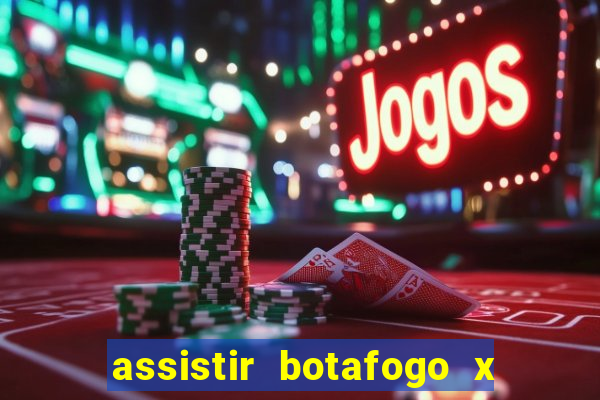 assistir botafogo x gremio futemax