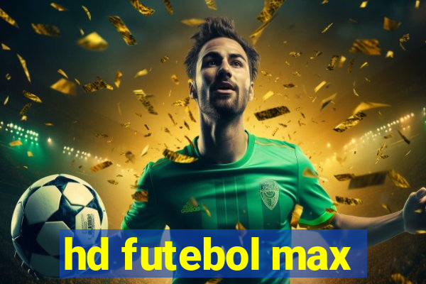 hd futebol max