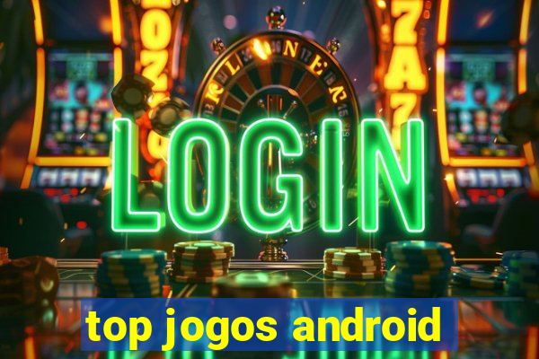 top jogos android