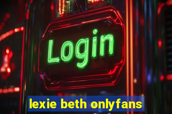 lexie beth onlyfans