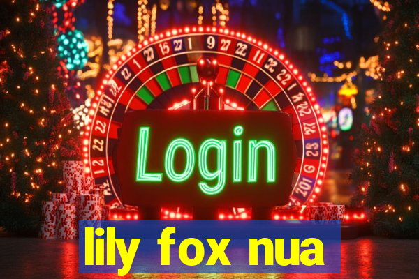 lily fox nua