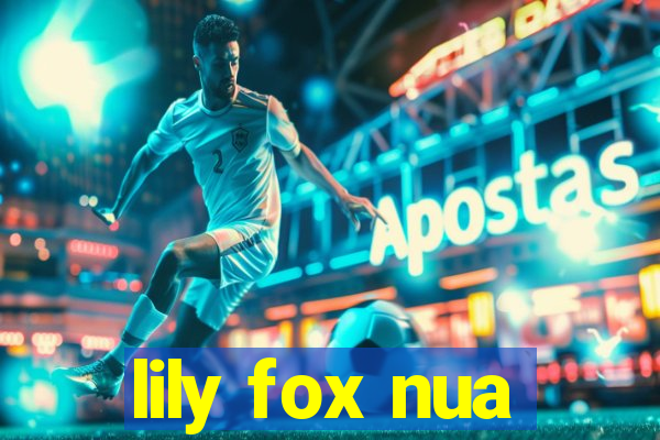 lily fox nua