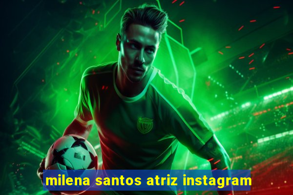 milena santos atriz instagram