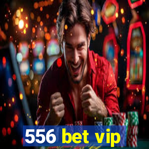 556 bet vip