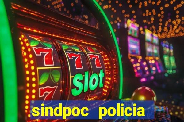 sindpoc policia civil bahia