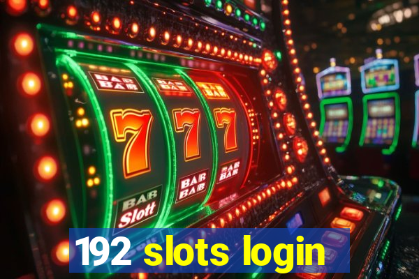 192 slots login