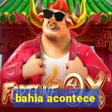 bahia acontece