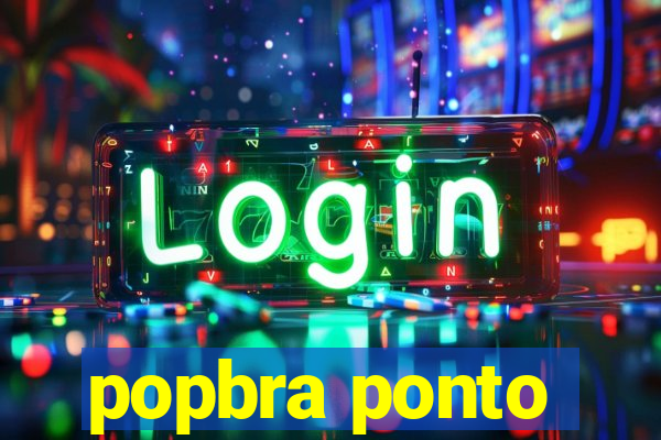 popbra ponto