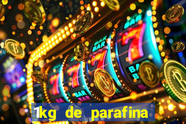 1kg de parafina rende quantos ml