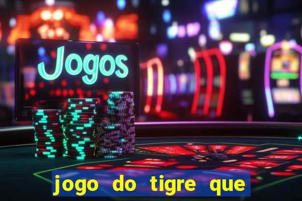 jogo do tigre que da bonus